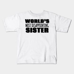 World's Most Disappointing Sister Kids T-Shirt